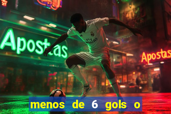 menos de 6 gols o que significa